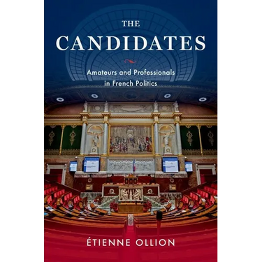 The Candidates: Amateurs and Professionals in French Politics
