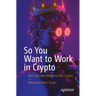 So You Want to Work in Crypto: Not Law, Not Medicine, But Crypto