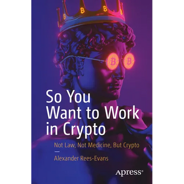 So You Want to Work in Crypto: Not Law, Not Medicine, But Crypto