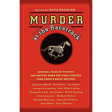 Murder at the Racetrack: Original Tales of Mystery and Mayhem Down the Final Stretch from Today's Great Writers