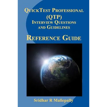 QuickTest Professional (QTP) Interview Questions and Guidelines: A Quick Reference Guide to QuickTest Professional