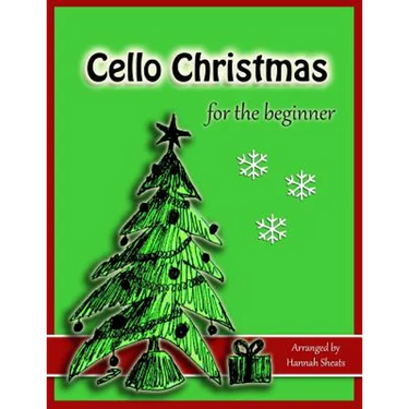 Cello Christmas for the Beginner: Easy Christmas Favorites for Early Cellists
