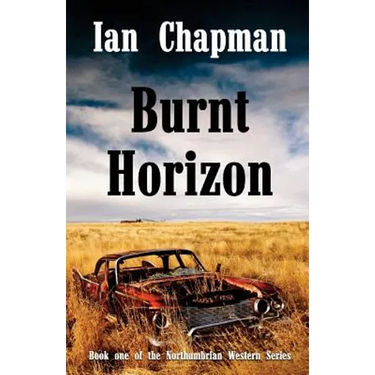 Burnt Horizon: Book one of the Northumbrian Western Series