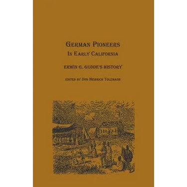German Pioneers in Early California: Erwin G. Gudde's History
