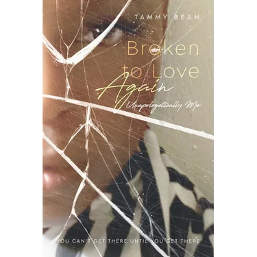 Broken to Love Again: Unapologetically Me