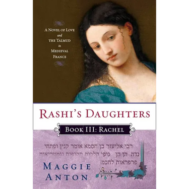 Rashi's Daughters, Book III: Rachel: A Novel of Love and the Talmud in Medieval France