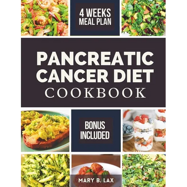 Pancreatic Cancer Diet Cookbook: Beginner-Friendly Nutritious and Delicious Recipes to Fight Inflammation, Manage Pain, and Improve Quality of Life