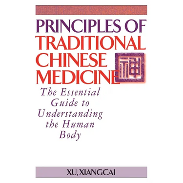 Principles of Traditional Chinese Medicine: The Essential Guide to Understanding the Human Body