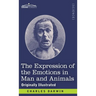 The Expression of the Emotions in Man and Animals: Originally Illustrated
