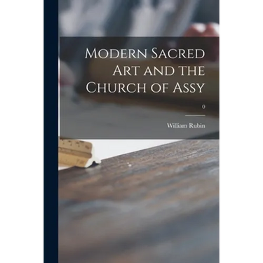 Modern Sacred Art and the Church of Assy; 0