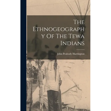 The Ethnogeography Of The Tewa Indians