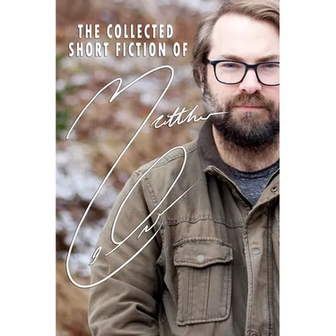 The Collected Short Fiction of Matthew LeDrew