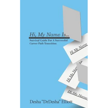 Hi My Name Is...: Survival Guide for a Successful Career Path Transition