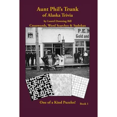 Aunt Phil's Trunk of Alaska Trivia: Crosswords, Word Searches & Sudokus