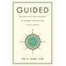 Guided: Journey into the Unknown to Awaken the Soul and Live in Truth