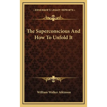The Superconscious And How To Unfold It