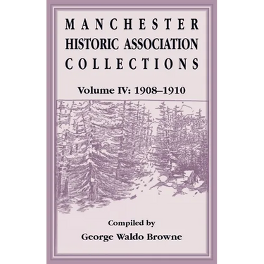 Manchester Historic Association Collections, Volume 4, 1908-1910