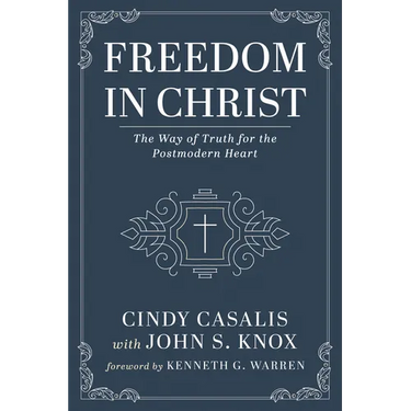 Freedom in Christ: The Way of Truth for the Postmodern Heart