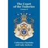 The Court of the Tuileries Vol. II