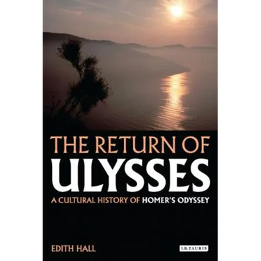 The Return of Ulysses: A Cultural History of Homer's Odyssey