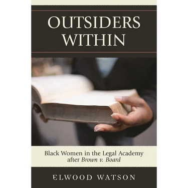 Outsiders Within: Black Women in the Legal Academy After Brown V. Board
