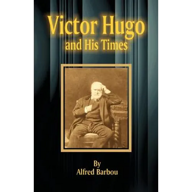 Victor Hugo and His Times