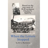 When the Letters Stopped: Based on the true story of B-29 navigator Charles S. Appleby