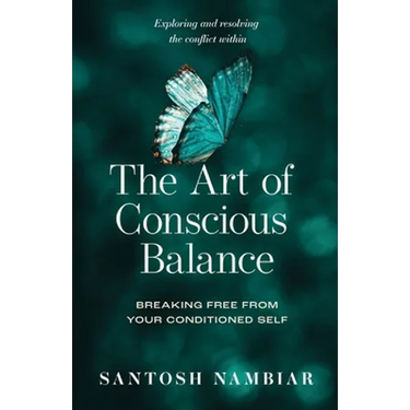The Art of Conscious Balance: Breaking Free From Your Conditioned Self