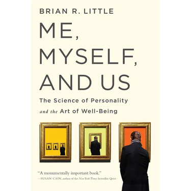Me, Myself, and Us: The Science of Personality and the Art of Well-Being