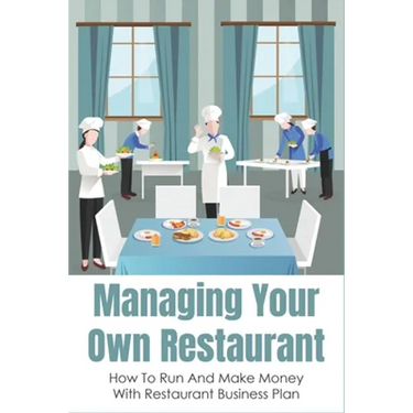 Managing Your Own Restaurant: How To Run And Make Money With Restaurant Business Plan: Marketing Development For Your Restaurant