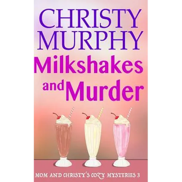 Milkshakes and Murder: A Comedy Cozy