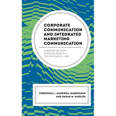 Corporate Communication and Integrated Marketing Communication: Audience beyond Stakeholders in a Technological Age