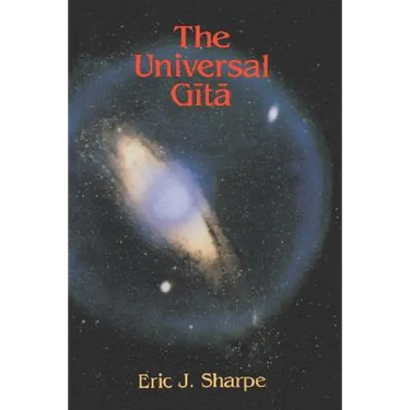 The Universal Gita: Western Images of the Bhagavad Gita a Bicentenary Survey