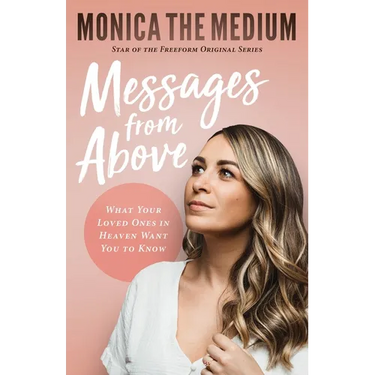 Messages from Above: What Your Loved Ones in Heaven Want You to Know