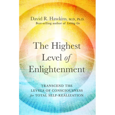 The Highest Level of Enlightenment: Transcend the Levels of Consciousness for Total Self-Realization