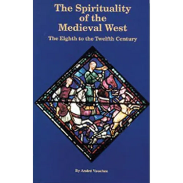 The Spirituality of the Medieval West: The Eighth to the Twelfth Century Volume 145