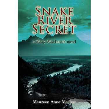 Snake River Secret: A Mary MacIntosh Novel (Mary MacIntosh Series Book 2)