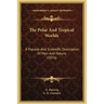 The Polar And Tropical Worlds: A Popular And Scientific Description Of Man And Nature (1876)