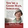You're a Good Man, Sergeant: The World War II Combat Memoir of an Armored Infantryman in Patton's Third Army