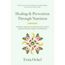 Healing & Prevention Through Nutrition: A Holistic Approach to Eating and Living for Optimal Health, Weight, and Wellness
