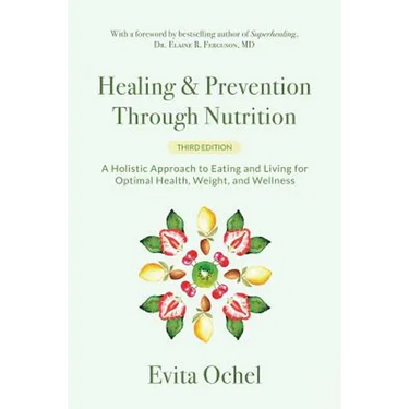 Healing & Prevention Through Nutrition: A Holistic Approach to Eating and Living for Optimal Health, Weight, and Wellness