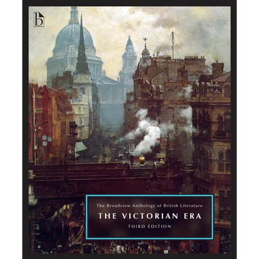 The Broadview Anthology of British Literature Volume 5: The Victorian Era - Third Edition
