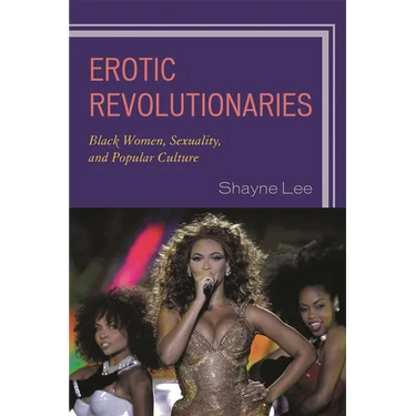 Erotic Revolutionaries: Black Women, Sexuality, and Popular Culture