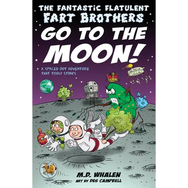 The Fantastic Flatulent Fart Brothers Go to the Moon!: A Spaced Out SciFi Adventure that Truly Stinks; US edition