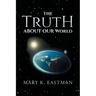 The Truth About Our World