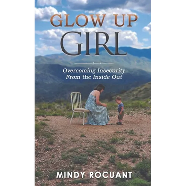 Glow Up Girl: Overcoming Insecurity From the Inside Out