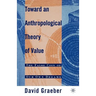 Toward an Anthropological Theory of Value: The False Coin of Our Own Dreams