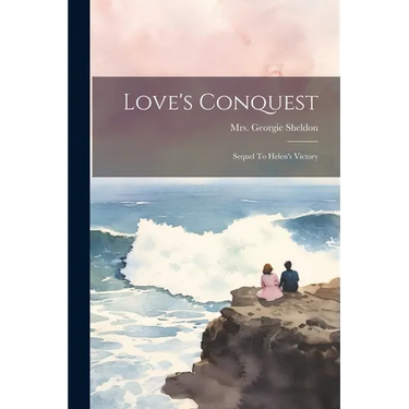 Love's Conquest: Sequel To Helen's Victory