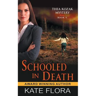 Schooled in Death (The Thea Kozak Mystery Series, Book 9)