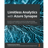 Limitless Analytics with Azure Synapse: An end-to-end analytics service for data processing, management, and ingestion for BI and ML requirements